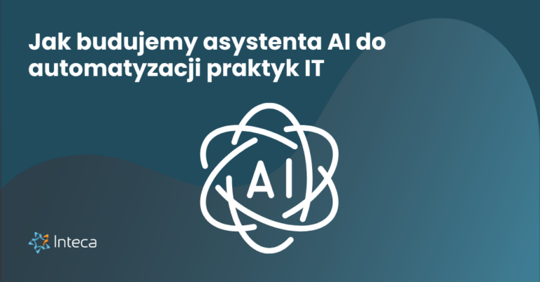 Jak budujemy asystenta AI do automatyzacji praktyk IT 